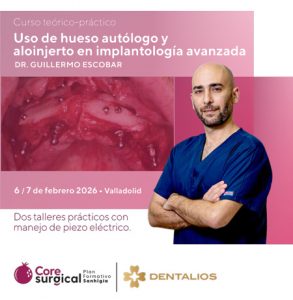 Curso teórico-práctico de Uso de Hueso autólogo y aloinjerto en implantología avanzada Dr. Guillermo Escobar - Valladolid, febrero 2026